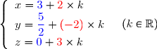  \left\lbrace\begin{array}l x={\blue{3}}+{\red{2}}\times k\\y={\blue{\dfrac{5}{2}}}+{\red{(-2)}}\times k\\z={\blue{0}}+{\red{3}}\times k \end{array}\ \ \ (k\in\mathbb{R})